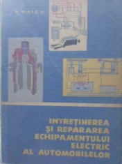 Intretinerea Si Repararea Echipamentului Electric Al Automobi - V. Raicu ,401913 foto