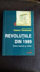 REVOLUTIILE DIN 1989 INTRE TRECUT SI VIITOR - VLADIMIR TISMANEANU foto