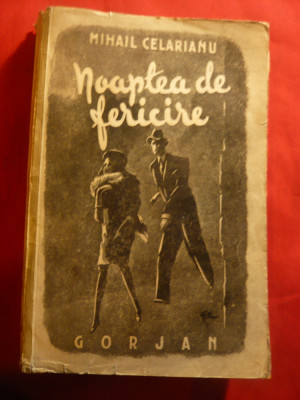 Mihail Celarianu - Noaptea de Fericire - Prima Ed. 1944 Ed. Gorjan foto