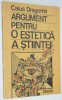 Argument pentru o estetica a stiintei - Caius Dragomir