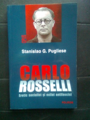 Stanislao G. Pugliese - Carlo Rosselli - Eretic socialist si exilat antifascist foto