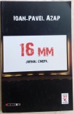 Cumpara ieftin IOAN-PAVEL AZAP - 16 MM: JURNAL CINEFIL (2012) [dedicatie /autograf]