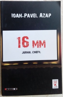 IOAN-PAVEL AZAP - 16 MM: JURNAL CINEFIL (2012) [dedicatie /autograf] foto