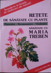 Retete de sanatate cu plante de Maria Treben Prevenire, recunoastere, vindecare foto