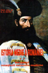 Istoria medie a Romaniei - Inceputul renasterii nationale moderne - Autor(i): G.D. foto