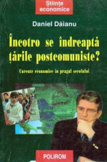 Incotro se indreapta tarile postcomuniste - Curente economice in pragul secolului - foto