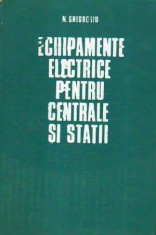 Echipamente electrice pentru centrale si statii - pentru subingineri - Autor(i): N. foto