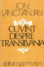 Cuvant despre Transilvania - Autor(i): Ion Lancranjan foto
