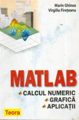 Matlab. Calcul numeric: grafica, aplicatii - Autor(i): Marin Ghinea, Virgiliu Fireteanu foto