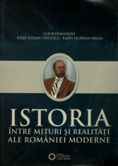 Istoria intre mituri si realitati ale Romaniei Moderne - Autor(i): Iosif I. foto