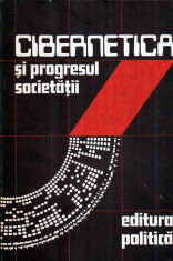 Cibernetica si progresul societatii - Autor(i): Manea Manescu, Edmond Nicolau, Contantin Bilciu foto