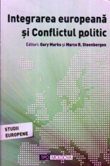 Integrarea europeana si conflictul politic - Autor(i): Gary Marks, Marco R. Steenbergen foto