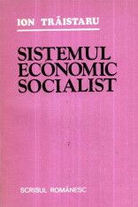 Sistemul economic socialist - Autor(i): Ion Traistaru foto