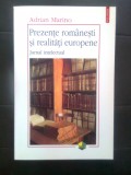 Adrian Marino - Prezente romanesti si realitati europene - Jurnal intelectual, Polirom