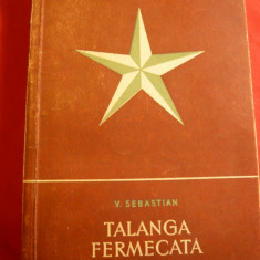 V.Sebastian -Talanga fermecata si alte foiletoane - Prima Ed. 1957 Ed.Luceafarul