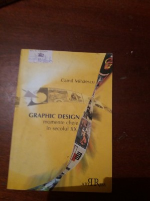 GRAPHIC DESIGN MOMENTE CHEIE IN SECOLUL XX foto