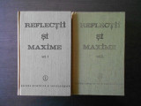 REFLECTII SI MAXIME 2 volume, editie ingrijita de Constantin Badescu