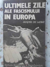 Ultimele Zile Ale Fascismului In Europa - Jacques De Launay ,402066 foto