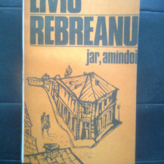 Liviu Rebreanu - Jar. Amindoi [Amandoi] (Editura Eminescu, 1985)