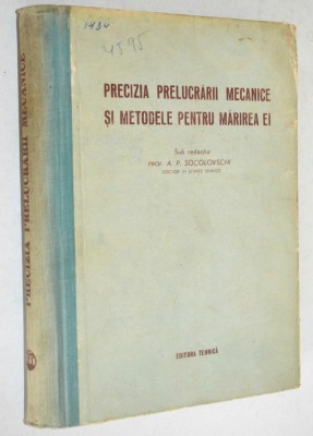 Precizia prelucrarii mecanice si metodele pentru marirea ei - A. P. Socolovschi foto