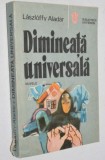 Dimineata universala - Laszloffy Aldar - nuvele