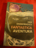 Dan Smantanescu - Fantastica Aventura - 1969 Ed. Tineretului