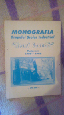 Monografia Grupului scolar industrial ,,Henri Coanda,, Timisoara 1966-1996 foto