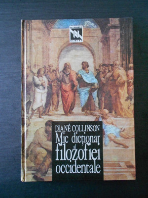 DIANE COLLINSON - MIC DICTIONAR AL FILOZOFIEI OCCIDENTALE foto