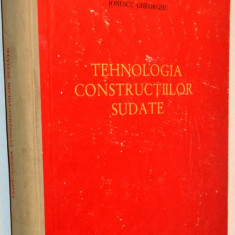 Tehnologia constructiilor sudate - Ionescu Gheorghe- 1962 (tiraj 1300)