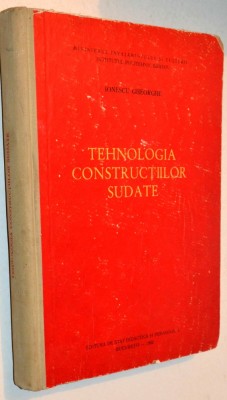 Tehnologia constructiilor sudate - Ionescu Gheorghe- 1962 (tiraj 1300) foto