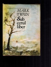 Mark twain - Sub cerul liber, 373 pag foto