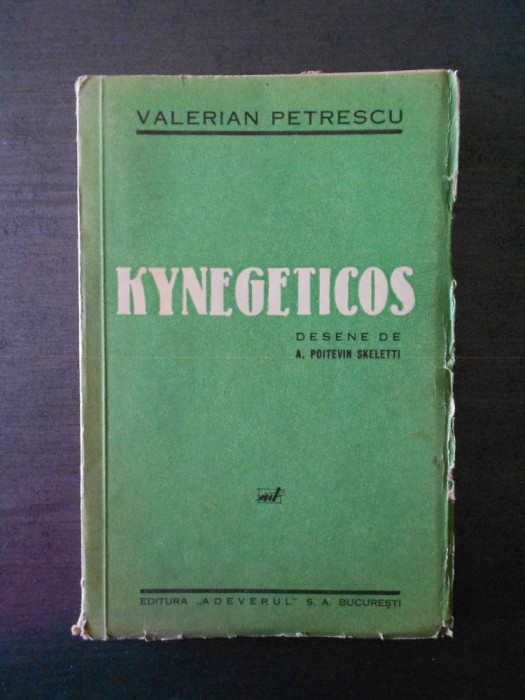 VALERIAN PETRESCU - KYNEGETICOS {1937, desene de A. Poitevin Skeletti}