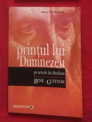 Rene Guitton PRINTUL LUI DUMNEZEU Pe urmele lui Abraham cu dedicatia autorului foto