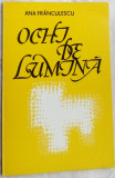 Cumpara ieftin ANA FRANCULESCU - OCHI DE LUMINA (VERSURI, 1979/tiraj 535 ex/dedicatie-autograf)