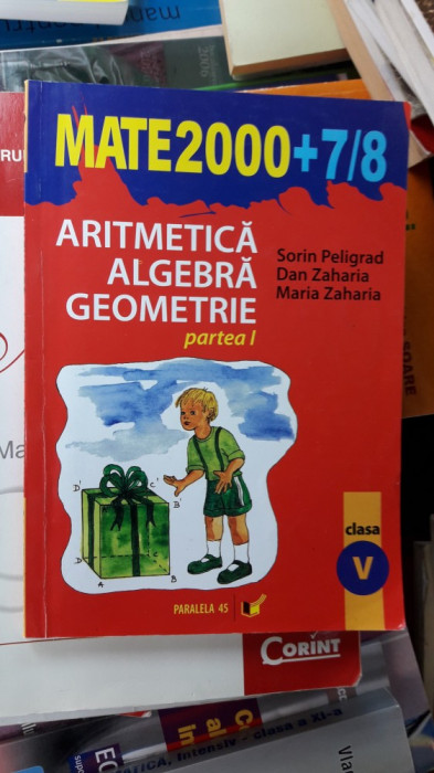 ARITMETICA ALGEBRA GEOMETRIE CLASA A V A PARTEA 1 PELIGRAD ,ZAHARIA