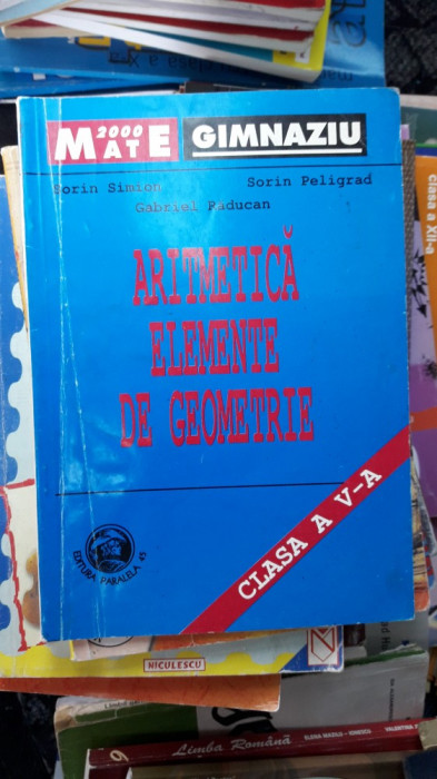 Aritmetica elemente de geometrie CLASA A V A GIMNAZIU ,PELIGRAD ,SIMION ,RADUCAN