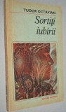Cumpara ieftin Sortiti Iubirii - Tudor Octavian