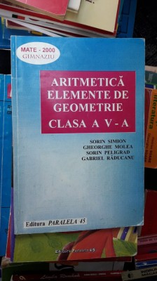 ARITMETICA ELEMENTE DE GEOMETRIE CLASA A V A SIMION , MOLEA , RADUCANU foto