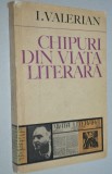 Chipuri din viata literara - I. Valerian