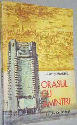 Orasul cu amintiri - Tudor Stefanescu foto