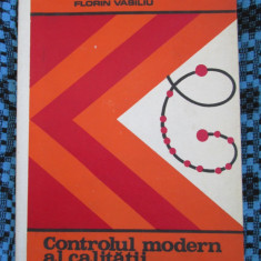 Florin VASILIU - CONTROLUL MODERN AL CALITATII PRODUSELOR (1987 - CA NOU!)