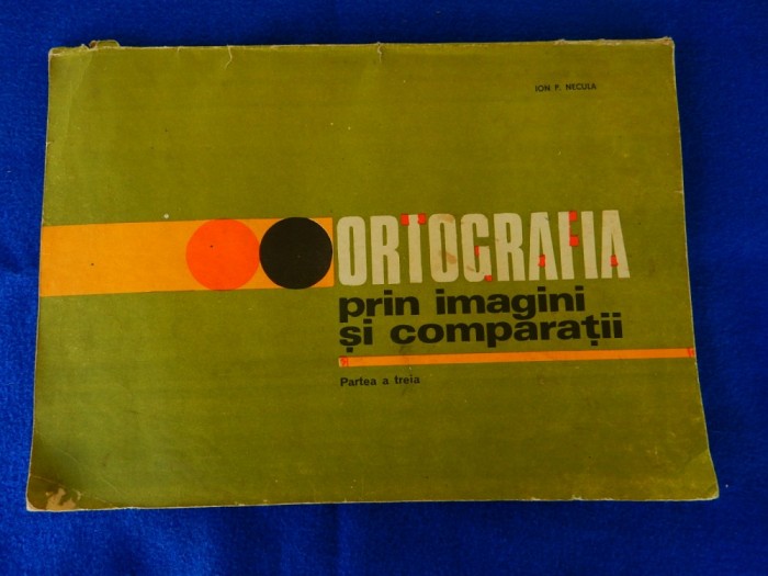 Ioan Necula - Ortografia prin imagini si comparatii foto mare Ioan Necula - Ortografia prin imagini si comparatii foto mare