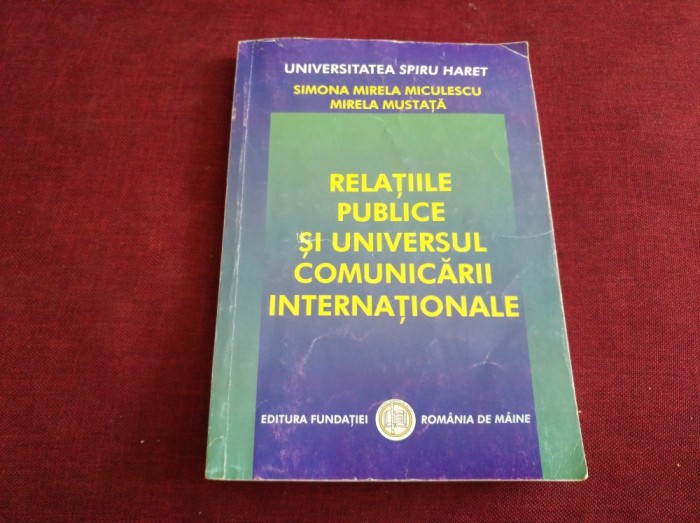 RELAȚIILE PUBLICE ȘI UNIVERSUL COMUNICĂRII INTERNAȚIONALE - SIMONA MICULESCU foto mare RELAȚIILE PUBLICE ȘI UNIVERSUL COMUNICĂRII INTERNAȚIONALE - SIMONA MICULESCU foto mare