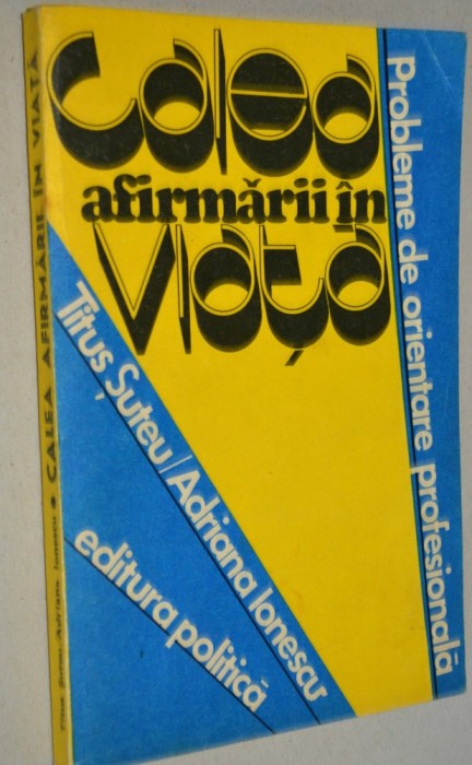 Calea afirmarii in viata - Probleme de orientare profesionala