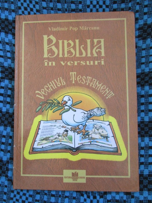 Vladimir Pop MARCANU - BIBLIA IN VERSURI. VECHIUL TESTAMENT (ILUSTRAT COLOR!) foto mare Vladimir Pop MARCANU - BIBLIA IN VERSURI. VECHIUL TESTAMENT (ILUSTRAT COLOR!) foto mare