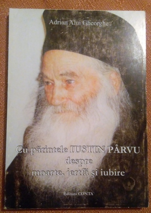 Cu parintele Iustin Parvu despre moarte, jertfa si iubire - Adrian Alui Gheorghe foto mare Cu parintele Iustin Parvu despre moarte, jertfa si iubire - Adrian Alui Gheorghe foto mare