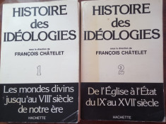 Francois Chatelet - Histoire des ideologies, 2 vol. foto