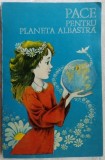 PACE PENTRU PLANETA ALBASTRA:ANTOLOGIE TINERE CONDEIE 1985/DESENE DUMITRU RISTEA
