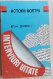 Cumpara ieftin EVA SARBU (SIRBU) - ACTORII NOSTRI: INTERVIURI UITATE (33 DINTR-UN DECENIU/1995)