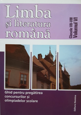 LIMBA SI LITERATURA ROMANA GHID PREGATIREA CONCURSURILOR OLIMPIADELOR VII-VIII foto